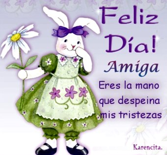 feliz dia amiga