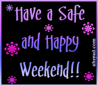Happy, safe weekend