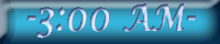 3:00 AM - It's worth your time. banner